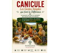 CANICULE : Les Gestes Simples qui font la Différence: Techniques Naturelles inspirées des Savoir-Faire d'autrefois pour Protéger sa Famille, ses ... SANS climatisation couteuse et énergivore
