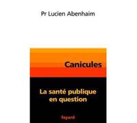 Canicules La santé publique en question - Lucien Abenhaim - Fayard - broché - Essai