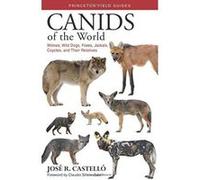Canids of the World: Wolves, Wild Dogs, Foxes, Jackals, Coyotes, and Their Relatives (Princeton Field Guides) - [Version Originale] Inconnu (Auteur)