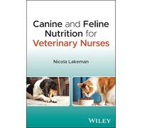 Canine and Feline Nutrition for Veterinary Nurses
