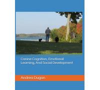 Canine Cognition, Emotional Learning, And Social Development
