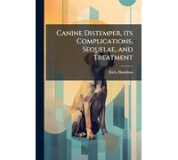 Canine Distemper, its Complications, Sequelae, and Treatment
