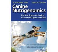 Canine Nutrigenomics: The New Science of Feeding Your Dog for Optimum Health