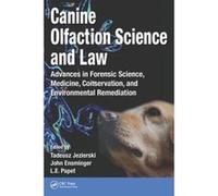 Canine Olfaction Science and Law: Advances in Forensic Science, Medicine, Conservation, and Environmental Remediation - [Version Originale] Inconnu (Auteur)