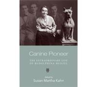 Canine Pioneer The Extraordinary Life of Rudolphina Menzel by Susan Martha Kahn Susan Martha Kahn (Auteur)