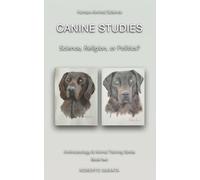 Canine Studies: Science, Religion, or Politics?