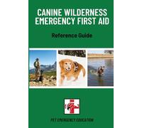 Canine Wilderness Emergency First Aid Reference Guide