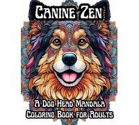 Canine Zen: A Dog Head Mandala Coloring Book for Adults: Stress-Relieving Artistic Therapy for Dog Lovers - Mindful Patterns, Detailed Portraits & Calming Creativity