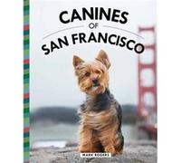 Canines of San Francisco by Mark Rogers Mark Rogers (Auteur)