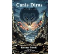 Canis Dirus: El Eco de las Especies Perdidas