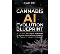 Canna I Evolution Blueprint: A 15-Year Strategic Roadmap for Scaling, Automating, and Leading the Future of Modern Cultivation
