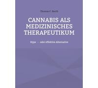 Canna ls medizinisches Therapeutikum: Hype - oder effektive Alternative