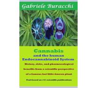 Cannabis and the human Endocannabinoid System History, risks, and pharmacological benefits from a scientific perspective of a famous but little-known plant Text based on 141 scientific publications