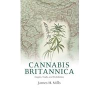 Cannabis Britannica by Mills James ESRC Research Fellow and Senior Lecturer Department of History University of Strathclyde Hardcover Book James H. Mills (Auteur)