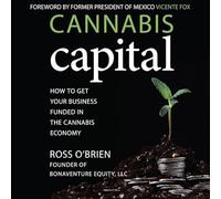 Cannabis Capital : Comment financer votre entreprise dans l'économie du cannabis