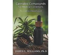 Canna ompounds for Medical Conditions An EvidenceBased Guide - Williams James G. Ph.D. - Draft2Digital - Livre en Anglais Williams James G. Ph.D.Williams James G. Ph.D. (Auteur)
