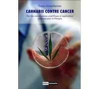 Cannabis contre cancer - Etat des connaissances scientifiques et applications pratiques pour la thérapie