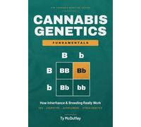 Canna enetics Fundamentals: How Inheritance and Breeding Really Work - A Grower's Guide to Sex, Chemotype, Autoflowers, and Strain Genetics