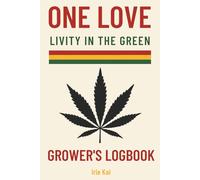 Cannabis Grow Journal: One Love Grower Logbook to Track Strains, Cycles, Harvests & More...