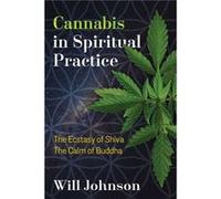 Cannabis in Spiritual Practice by Will Johnson Will Johnson (Auteur)