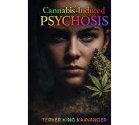 Cannabis induced psychosis: Unraveling the Complex Relationship Between Cannabis Use and Mental Health