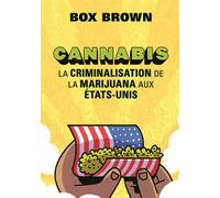 Cannabis La criminalisation de la marijuana aux États-Unis - Brian Box Brown - La Pasteque Eds De - broché - Bande dessinée