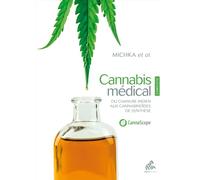 Cannabis médical, Edition complète: Du chanvre indien aux cannabinoides de synthèse