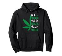 Cannabis Pot Weed Be A Weed Légalisation Sweat à Capuche