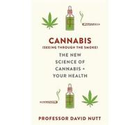 Cannabis (seeing through the smoke): The New Science of Cannabis and Your Health