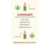 Cannabis (seeing through the smoke): The New Science of Cannabis and Your Health