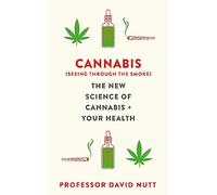 Cannabis (seeing through the smoke): The New Science of Cannabis and Your Health