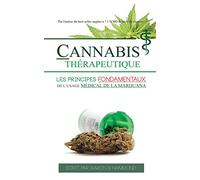 Cannabis Thérapeutique: Les principes fondamentaux de l'usage médical de la marijuana