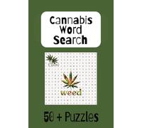 Cannabis Word Search Book: Word searches with easy to read print about CBD, Weed, Cannabis and more. 6 x 9 inches, 110 pages, 50 plus puzzles... Gift for all occasions.