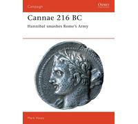 Cannae 216 BC . Hannibal Smashes Rome's Army