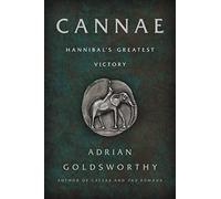 Cannae: Hannibal's Greatest Victory