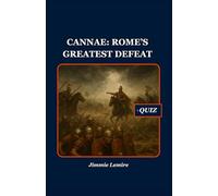 Cannae: Rome’s Greatest Defeat