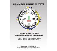 Canneci Tinné Bí Yatí: Dictionary of the Canneci Apache Language