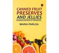 Canned Fruit Preserves and Jellies: Household Methods of Preparation