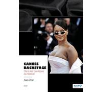 Cannes Backstage Dans les coulisses du festival - Alain Zirah - Nombre 7 - broché - Témoignage