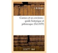 Cannes et ses environs : guide historique et pittoresque - Eliane Girard - Hachette Bnf - broché - Livre