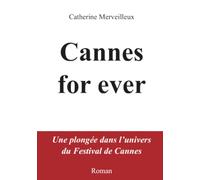 Cannes for ever: Une plongée dans l'univers du Festival de Cannes