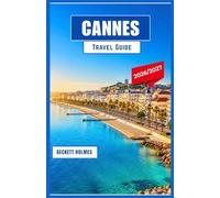 CANNES Travel Guide 2026-2027: Discover the French Riviera with Insider Insights, Stunning Views, Luxury Escapes, and Engaging Family Adventures