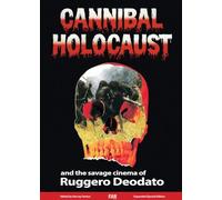 Cannibal Holocaust: And the Savage Cinema of Ruggero Deodato