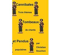 Cannibales, tombeaux et pendus: Trois thèmes de chants populaires