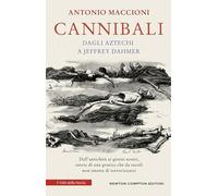 Cannibali. Dagli aztechi a Jeffrey Dahmer