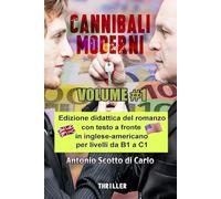 Cannibali Moderni: Volume #1: Edizione didattica del romanzo con testo a fronte in inglese-americano per livelli da B1 a C1