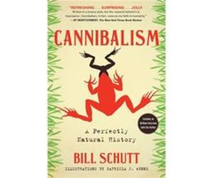 Cannibalism a Perfectly Natural History by Bill Schutt Bill Schutt (Auteur)