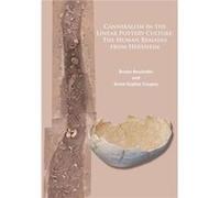 Cannibalism In The Linear Pottery Culture: The Human Remains From Herxheim (Paperback) Bruno Boulestin, Anne - Sophie Coupey (Auteur)