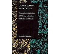 Cannibalizing the Colony, Purdue Studies in Romance Literatures Richard A. Gordon (Auteur)