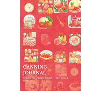 Canning Journal: Seal up the season’s magic - one jar at a time.